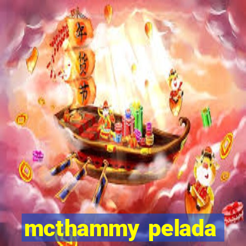 mcthammy pelada